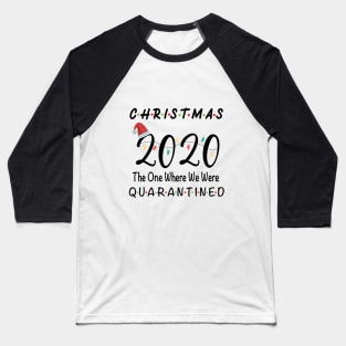 2020 Christmas | Holiday XMAS The One Where We Were Quarantined Baseball T-Shirt